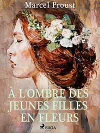 Marcel Proust - À l'Ombre des Jeunes Filles en Fleurs.