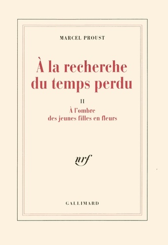 A la recherche du temps perdu Tome 2 A l'ombre des jeunes filles en fleurs