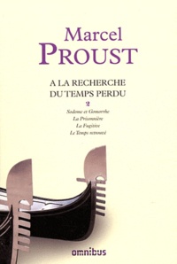 Marcel Proust - A la recherche du temps perdu Tome 2 : Sodome et Gomorrhe ; La Prisonnière ; La Fugitive ; Le Temps retrouvé.
