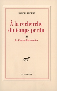 Marcel Proust - A La Recherche Du Temps Perdu Tome 3 : Le Cote De Guermantes.