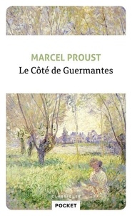 Marcel Proust - A la recherche du temps perdu Tome 3 : Le côté de Guermantes.