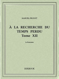 Marcel Proust - À la recherche du temps perdu XII.