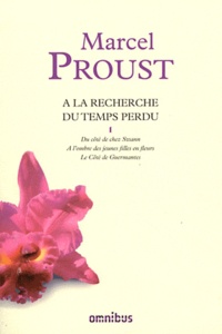 Marcel Proust - A la recherche du temps perdu - Volume 1 : Du côté de chez Swann ; A l'ombre des jeunes filles en fleurs ; Le Côté de Guermantes.