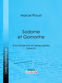 Marcel Proust et  Ligaran - A la recherche du temps perdu - Tome IV - Sodome et Gomorrhe.