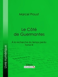 Marcel Proust et  Ligaran - A la recherche du temps perdu - Tome III - Le Côté de Guermantes.