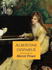 Marcel Proust - Albertine disparue - À la recherche du temps perdu -  Tome VI.