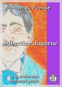 Marcel Proust - Albertine disparue - A la recherche du temps perdu VI.
