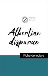 Marcel Proust - Analyse de l'œuvre : Albertine disparue (résumé et fiche de lecture plébiscités par les enseignants sur fichedelecture.fr).