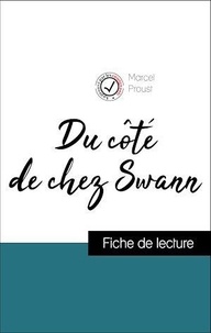 Marcel Proust - Analyse de l'œuvre : Du côté de chez Swann (résumé et fiche de lecture plébiscités par les enseignants sur fichedelecture.fr).
