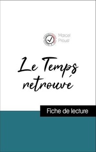 Marcel Proust - Analyse de l'œuvre : Le Temps retrouvé (résumé et fiche de lecture plébiscités par les enseignants sur fichedelecture.fr).