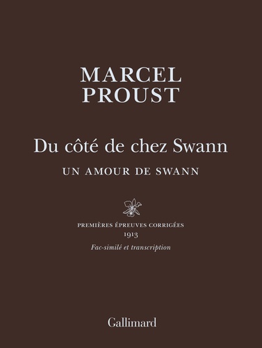 Marcel Proust - Du côté de chez Swann. Un amour de Swann - Première épreuves corrigés 1913. Fac-similé et transcription.