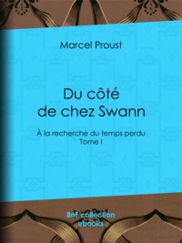 Marcel Proust - Du côté de chez Swann - A la recherche du temps perdu - Tome I.