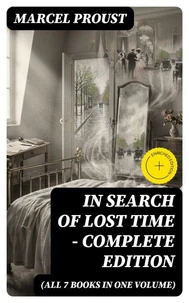 In Search of Lost Time - Complete Edition (All 7 Books in One Volume)