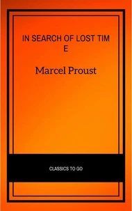 In Search of Lost Time [volumes 1 to 7] (XVII Classics) (The Greatest Writers of All Time)