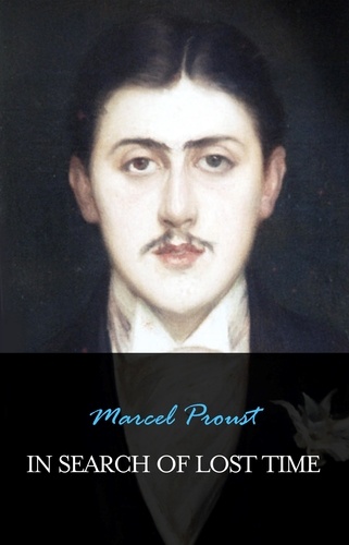 Marcel Proust - In Search of Lost Time [volumes 1 to 7].