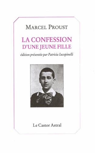 Marcel Proust - La confession d'une jeune fille - Suivi de Violante ou La mondanité et de Sentiments filiaux d'un parricide.
