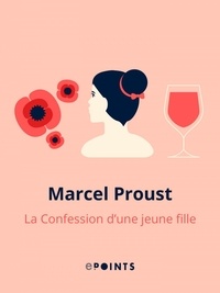 Marcel Proust - La Confession d'une jeune fille.