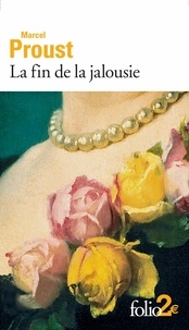 Marcel Proust - La fin de la jalousie - Et autres nouvelles.