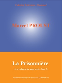 Marcel Proust - La Prisonnière - A la recherche du temps perdu - Tome 5.