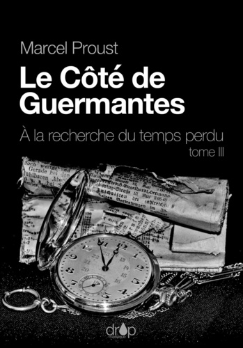 Le Côté de Guermantes. À la recherche du temps perdu, tome 3