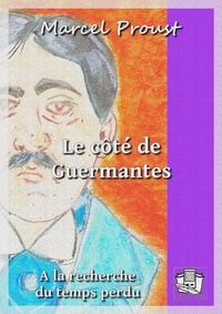 Marcel Proust - Le côté de Guermantes - A la recherche du temps perdu III.