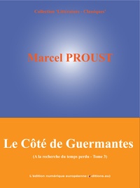 Marcel Proust - Le Côté de Guermantes - A la recherche du temps perdu - Tome 3.