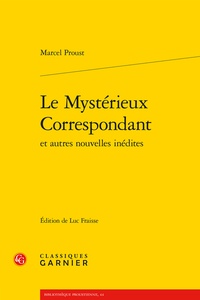 Marcel Proust - Le Mystérieux Correspondant - Et autres nouvelles inédites.