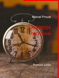 Marcel Proust - Le temps retrouvé - Première partie.