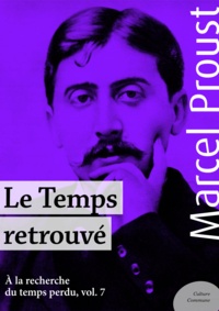 Marcel Proust - Le Temps retrouvé - À la recherche du temps perdu, volume 7.