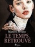 Marcel Proust - Le Temps Retrouvé.