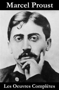 Marcel Proust - Les Oeuvres Complètes de Marcel Proust.