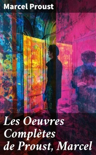 Les Oeuvres Complètes de Proust, Marcel