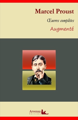 Marcel Proust : Oeuvres complètes et annexes (annotées, illustrées). A la recherche du temps perdu (les 7 tomes), les plaisirs et les jours, articles...