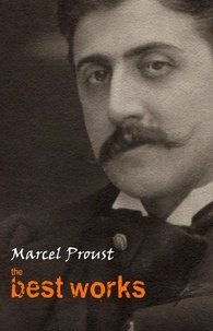 Marcel Proust - Marcel Proust: The Best Works.