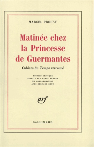 Marcel Proust - Matinée chez la princesse de Guermantes - Cahiers du Temps retrouvé.