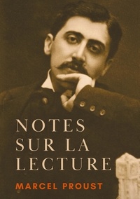 Marcel Proust - Notes sur la lecture - Sur la lecture, suivi de Journées de Lecture.