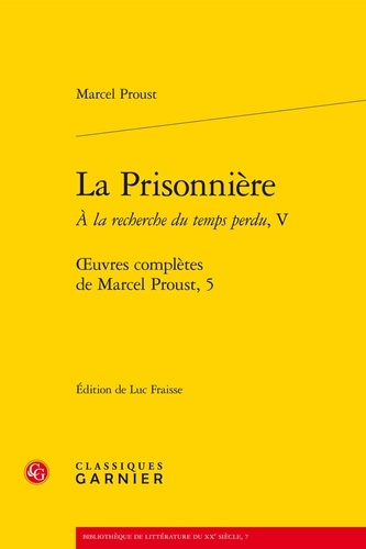 Oeuvres complètes de Marcel Proust Tome 5 A la recherche du temps perdu. Tome 5, La prisonnière