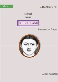 Marcel Proust - Pour un ami - Remarques sur le style.