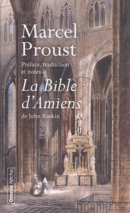 Marcel Proust - Préface, traduction et notes à La Bible d'Amiens de John Ruskin.