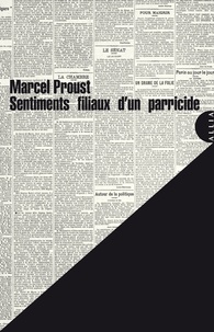 Marcel Proust et Gérard Berréby - Sentiments filiaux d'un parricide - Suivi de Une tragédie intemporelle.