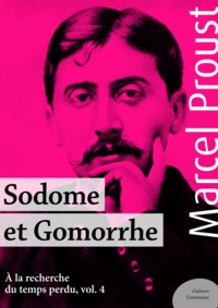 Marcel Proust - Sodome et Gomorrhe - À la recherche du temps perdu, volume 4.