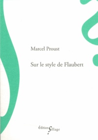 Marcel Proust - Sur le style de Flaubert.