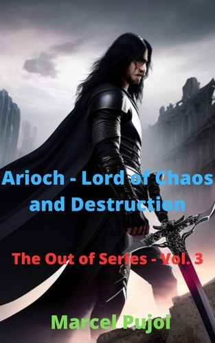  Marcel Pujol - Arioch - Lord of Chaos and Destruction - The Out of Series, #3.