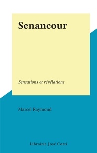 Marcel Raymond - Senancour - Sensations et révélations.