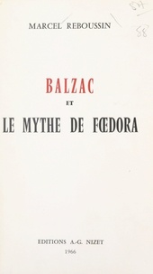 Marcel Reboussin - Balzac et le mythe de Fœdora.