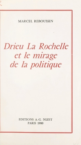 Drieu La Rochelle et le mirage de la politique