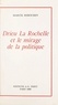 Marcel Reboussin - Drieu La Rochelle et le mirage de la politique.