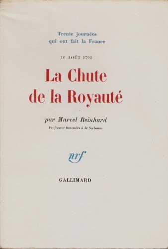 Marcel Reinhard - La Chute de la Royauté - 16 août 1792.