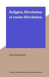 Marcel Reinhard - Religion, Révolution et contre-Révolution.