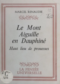 Marcel Renaudie - Le mont Aiguille en Dauphiné - Haut lieu de prouesses.